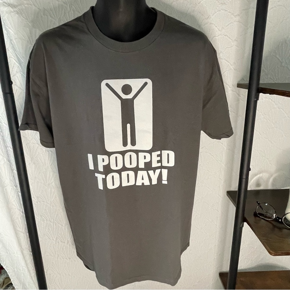 I POOPED TODAY.     T-shirt.                                                T028